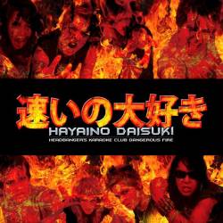 Hayaino Daisuki : Headbanger's Karaoke Club Dangerous Fire